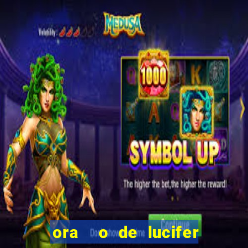 ora  o de lucifer para ganhar na mega sena